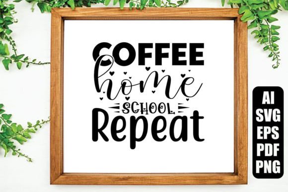 Download Coffee Home School Repeat - Home Collection