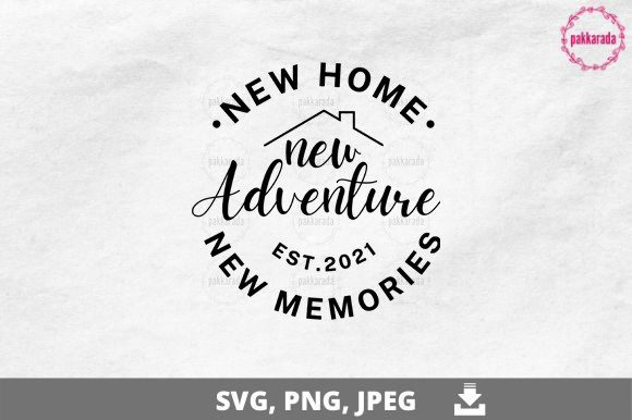 Download New Home New Adventure New Memories SVG - Home Collection