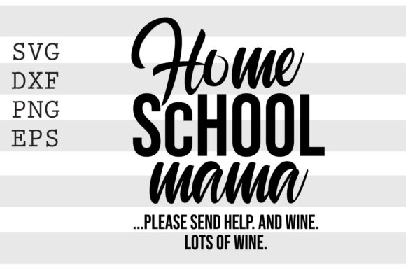 Download Home School Mama Please Send Help ... - Home Collection